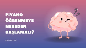 Piyano Öğrenmeye Nereden Başlamalı?
