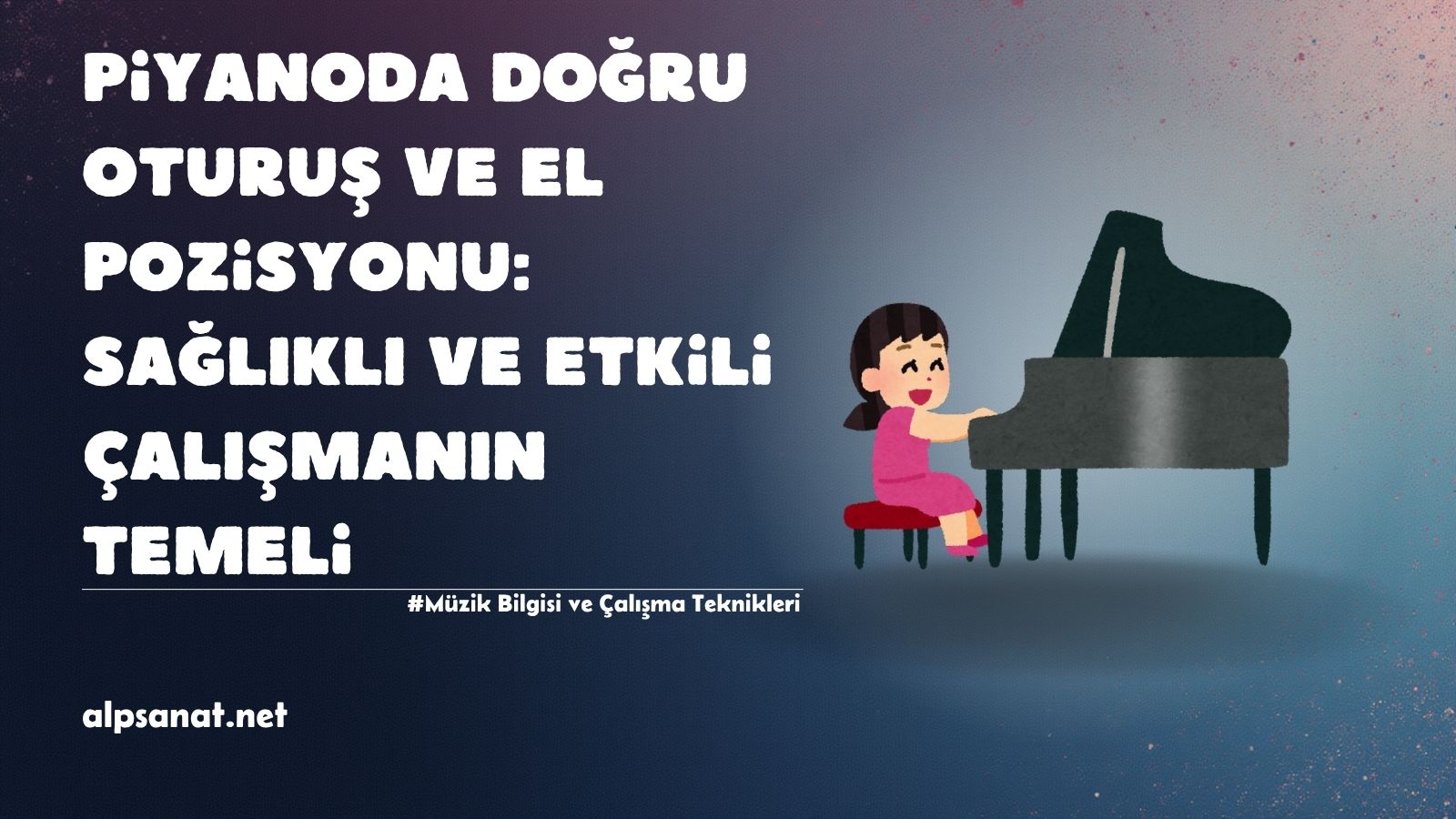 piyanoda doğru oturuş ve el pozisyonu