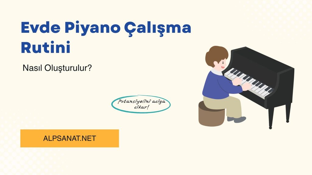 Evde piyano çalışma rutini - Alp Sanat