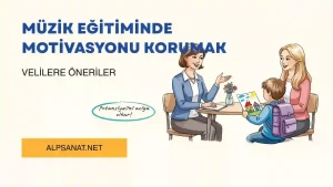 MÜZİK EĞİTİMİNDE MOTİVASYONU KORUMAK - Alp Sanat