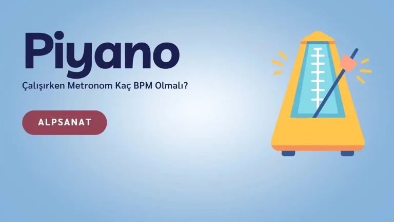 piyano çalışırken metronom kaç bpm olmalı - Alp Sanat